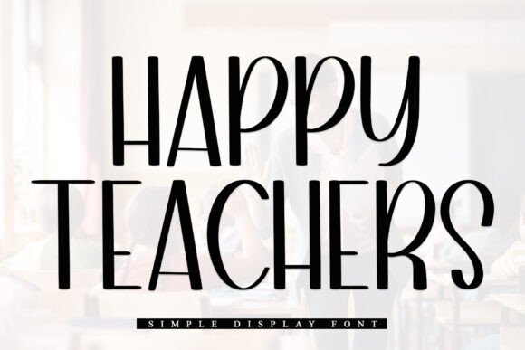 Happy Teachers: A Font That Speaks to the Heart of Creativity
